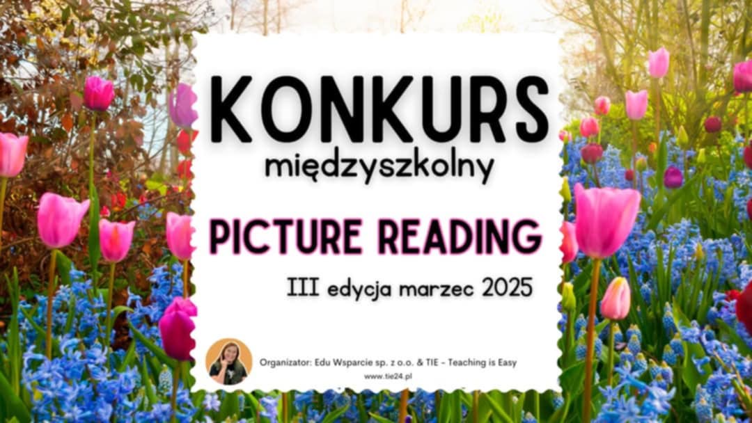 Mi�dzyszkolny Konkurs J�zyka Angielskiego PICTURE READING